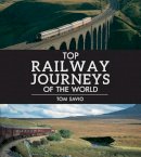 Tom Savio - Top railway journeys of the world - 9781780095097 - V9781780095097