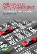 Keith Gordon - Principles of Data Management: Facilitating information sharing - 9781780171845 - V9781780171845