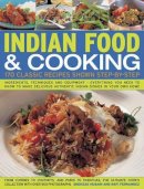 Husain, Shezhad, Fernandez, Rafi - Indian Food & Cooking: 170 Classic Recipes Shown Step by Step: Ingredients, techniques and equipment - everything you need to know to make delicious authentic Indian dishes in your own home - 9781780191218 - V9781780191218