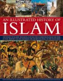 Raana Bokhari - Illustrated History of Islam - 9781780191522 - V9781780191522
