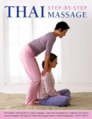 Nicky Smith - Thai Step-by-step Massage: the Perfect Introduction to Using Massage, Yoga and Accupressure to Balance the Body´s Natural Energies, with Easy-to-follow Techniques Shown in 400 Photographs - 9781780191652 - V9781780191652