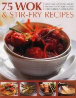Jenni Fleetwood - 75 Wok & Stir-Fry Recipes: Spicy and aromatic dishes shown step by step in over 350 superb photographs - 9781780194158 - V9781780194158