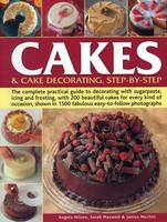 Angela Nilsen - Cakes & Cake Decorating, Step-by-Step: The Complete Practical Guide to Decorating with Sugarpaste, Icing and Frosting, with 200 Beautiful Cakes for Every Kind of Occasion, Shown in 1200 Fabulous Easy to-Follow Photographs - 9781780194356 - V9781780194356