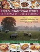 Annette Yates - English Traditional Recipes: A Heritage of Food and Cooking: 160 Classic Recipes To Celebrate England'S Great Culinary History, With Delicious Dishes To Represent The Best Of Every County And Region - 9781780194486 - V9781780194486