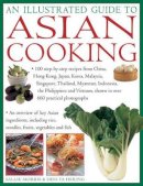 Morris, Sallie, Hsiung, Deh-Ta - An Illustrated Guide To Asian Cooking: 100 Step-By-Step Recipes From China, Hong Kong, Japan, Korea, Malaysia, Singapore, Thailand, Myanmar, ... Shown In Over 660 Practical Photographs - 9781780194660 - V9781780194660
