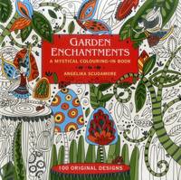 Angelika Scudamore - Garden Enchantments: A Mystical Colouring-In Book: 100 Original Designs - 9781780194912 - V9781780194912