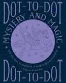 Child, Jeni - Dot-to-Dot: Mystery and Magic: Join The Dots To Discover A World Of Enchantment - 9781780195131 - V9781780195131