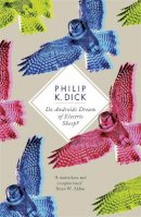 Philip K. Dick - Do Androids Dream Of Electric Sheep?: The inspiration behind Blade Runner and Blade Runner 2049 - 9781780220383 - V9781780220383