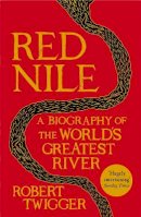 Robert Twigger - Red Nile: The Biography of the World´s Greatest River - 9781780220932 - V9781780220932