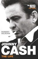 Robert Hilburn - Johnny Cash: The Life - 9781780220956 - V9781780220956