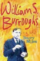Barry Miles - William S. Burroughs: A Life - 9781780221205 - V9781780221205