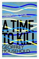 Geoffrey Household - Time to Kill - 9781780224022 - V9781780224022