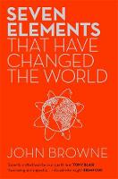 John Browne - Seven Elements That Have Changed The World: Iron, Carbon, Gold, Silver, Uranium, Titanium, Silicon - 9781780224367 - V9781780224367