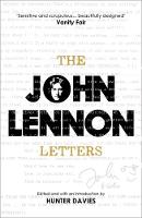 John Lennon - The John Lennon Letters: Edited and with an Introduction by Hunter Davies - 9781780225036 - V9781780225036