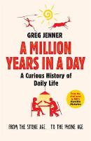 Greg Jenner - A Million Years in a Day: A Curious History of Daily Life - 9781780225654 - V9781780225654