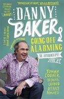 Danny Baker - Going Off Alarming: The Autobiography: Vol 2 - 9781780226088 - V9781780226088