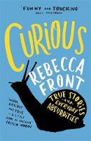 Rebecca Front - Curious: True Stories and Everyday Absurdities - 9781780226118 - V9781780226118