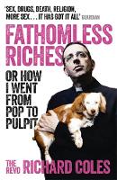 Richard Coles - Fathomless Riches: Or How I Went From Pop to Pulpit - 9781780226194 - V9781780226194