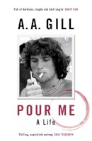 Aa Gill - Pour Me: A Life - 9781780226439 - V9781780226439