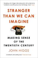 John Higgs - Stranger Than We Can Imagine: Making Sense of the Twentieth Century - 9781780226576 - V9781780226576