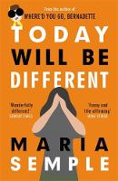 Maria Semple - Today Will Be Different: From the bestselling author of Where´d You Go, Bernadette - 9781780227337 - V9781780227337