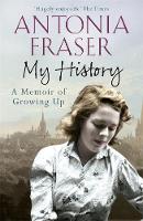 Lady Antonia Fraser - My History: A Memoir of Growing Up - 9781780227948 - V9781780227948