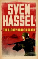 Sven Hassel - The Bloody Road to Death - 9781780228105 - V9781780228105