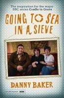 Baker, Danny - Going to Sea in a Sieve: The Autobiography - 9781780228778 - 9781780228778