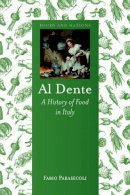 Fabio Parasecoli - Al Dente: A History of Food in Italy - 9781780232768 - V9781780232768