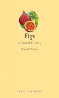 David Sutton - Figs: A Global History - 9781780233499 - V9781780233499