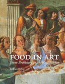 Gillian Riley - Food in Art: From Prehistory to Renaissance - 9781780233628 - V9781780233628