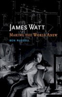 Ben Russell - James Watt: Making the World Anew - 9781780233758 - V9781780233758