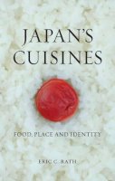 Eric C. Rath - Japan's Cuisines: Food, Place and Identity - 9781780236438 - V9781780236438