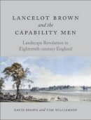 David Brown - Lancelot Brown and the Capability Men: Landscape Revolution in Eighteenth-century England - 9781780236445 - V9781780236445