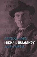 J. A. E. Curtis - Mikhail Bulgakov - 9781780237411 - V9781780237411