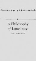 Lars Svendsen - A Philosophy of Loneliness - 9781780237473 - V9781780237473