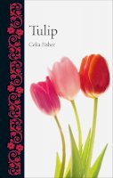 Celia Fisher - Tulip (Botanical) - 9781780237596 - V9781780237596