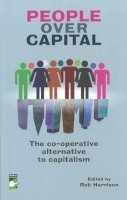 Rob Harrison - People Over Capital: The Co-operative Alternative to Capitalism - 9781780261614 - V9781780261614