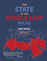 Smith, Dan - The State of the Middle East Atlas: Regional Change and Global Impact - 9781780262314 - V9781780262314