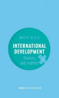Maggie Black - NoNonsense International Development: Illusions and Realities - 9781780262390 - V9781780262390