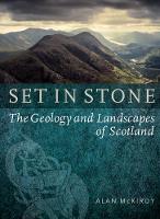 Alan Mckirdy - Set in Stone: The Geology and Landscapes of Scotland - 9781780271514 - V9781780271514