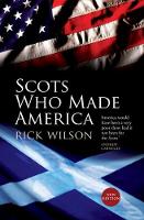 Rick Wilson - Scots Who Made America - 9781780273808 - V9781780273808