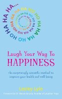 Lesley Lyle - Laugh Your Way to Happiness: The Science of Laughter for Total Well-Being - 9781780286747 - V9781780286747