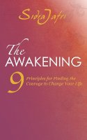 Sidra Jafri - The Awakening: 9 Principles for Finding the Courage to Change Your Life - 9781780287973 - V9781780287973