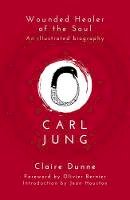 Claire Dunne - Carl Jung: Wounded Healer of the Soul - 9781780288314 - V9781780288314