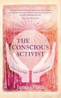 James O´dea - The Conscious Activist: Where Activism Meets Mysticism - 9781780288437 - V9781780288437