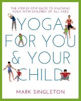 Mark Singleton - Yoga for You and Your Child - 9781780288758 - V9781780288758