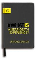Dr. Penny Sartori - What Is A Near-Death Experience? - 9781780288987 - V9781780288987