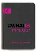Mayer, Tom Fortes - What Is Hypnosis? (Watkins Essentials) - 9781780289304 - V9781780289304