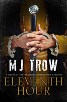 Trow, M.J. - Eleventh Hour: A Tudor mystery (Kit Marlowe Mystery) - 9781780290935 - V9781780290935